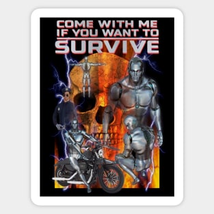 Terminating Robots From The Future "Come With Me If You Want To Survive" Cheesy Parody Knock Off AI Cyber Beings Off Brand Funny Meme Merch Sticker